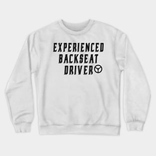 Experienced Backseat Driver b Crewneck Sweatshirt